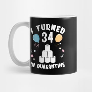 I Turned 34 In Quarantine Mug